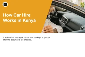 How Car Hire Works in Kenya: Step-by-Step Guide
