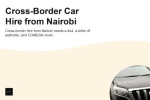 Cross-Border Rental Car Kenya: Hire Guide for East Africa